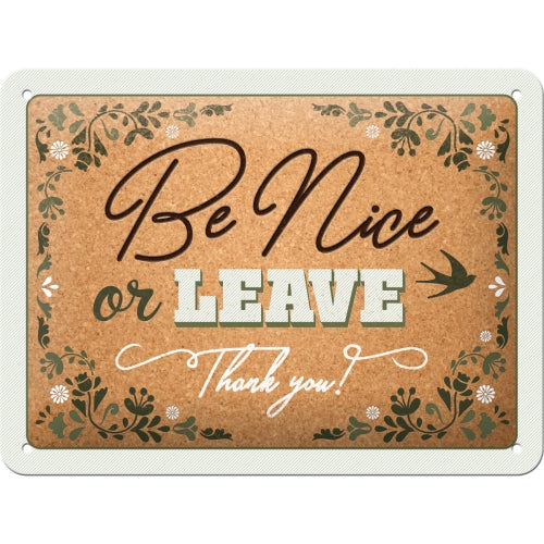 Skylt "be nice or leave..."