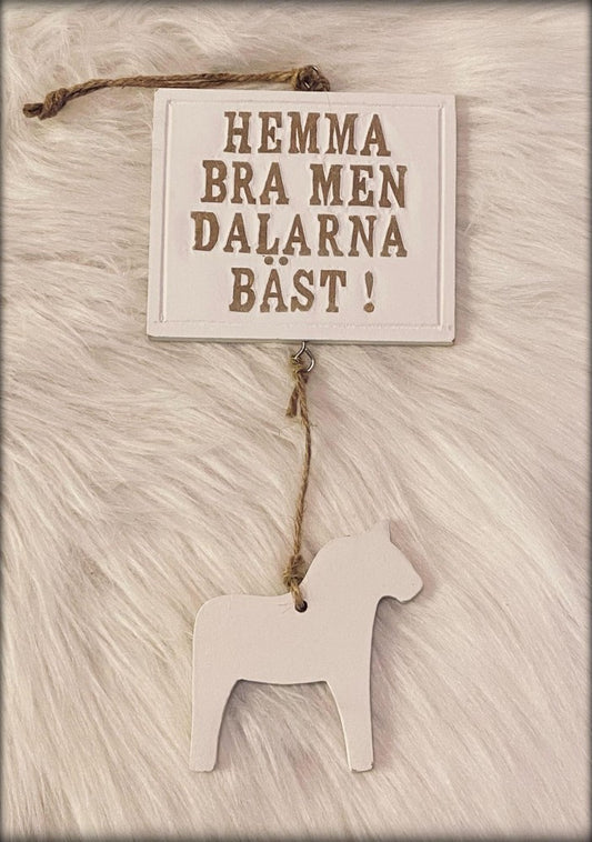 Skylt "Hemma bra men Dalarna bäst"