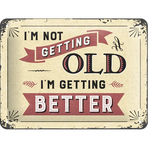 Skylt "I'm not getting old..."